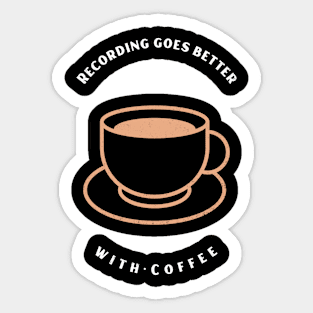 Recording Goes Better With Coffee White Letter Sticker